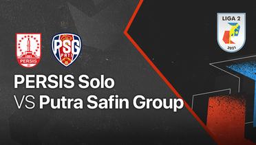 Full Match: Persis Solo vs Putra Safin Group | Liga 2 2021