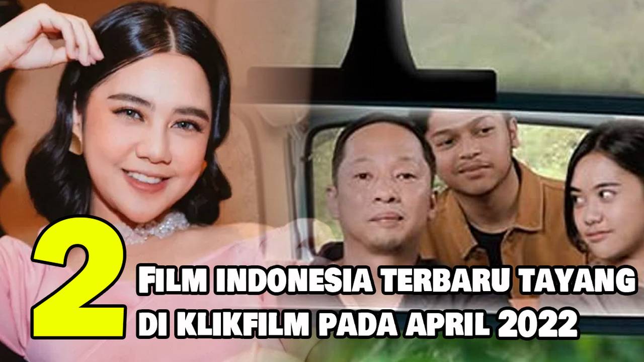 2 Rekomendasi Film Indonesia Terbaru Yang Tayang Di Klikfilm Pada April 2022 Full Movie Vidio 