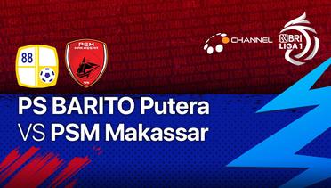 Full Match - PS Barito Putera vs PSM Makassar | BRI Liga 1 2021/2022