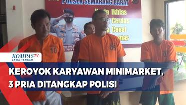 Keroyok Karyawan Minimarket, 3 Pria Ditangkap Polisi