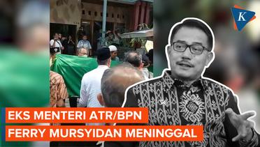 Eks Menteri ATR BPN Ferry Mursyidan Baldan Meninggal Dunia