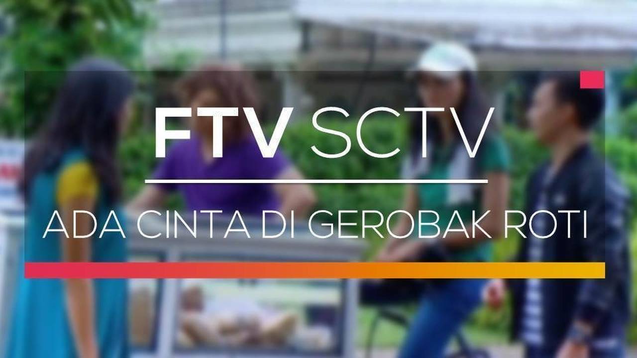 Ftv Sctv Ada Cinta Di Gerobak Roti Full Movie Vidio 