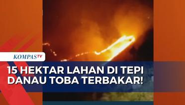 Dampak Pembukaan Lahan, 15 Hektar Perbukitan di Tepi Danau Toba Terbakar!