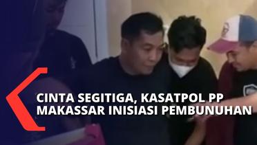 Terlibat Cinta Segitiga, Kasatpol PP Makassar Jadi Otak Pembunuhan Berencana!
