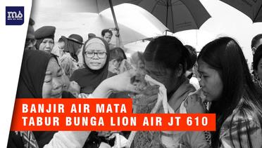 Tabur Bunga, Banjir Air Mata Keluarga Korban Lion Air JT 610
