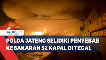 Polda Jateng Selidiki Penyebab Kebakaran 52 Kapal di Tegal