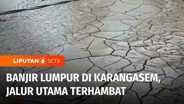 Banjir Lumpur Terjang Karangasem Akibat Hujan Deras di Lereng Gunung Agung | Liputan 6