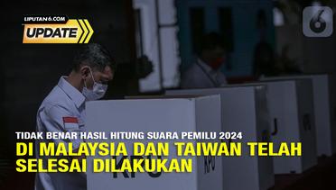 Liputan6 Update: Tidak Benar Hasil Hitung Suara Pemilu 2024 di Malaysia dan Taiwan Telah Selesai Dilakukan