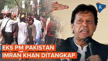 Protes Pecah di Pakistan Usai Mantan PM Imran Khan Ditangkap