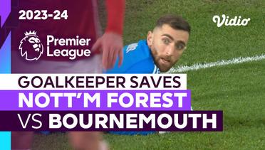 Aksi Penyelamatan Kiper | Nottingham Forest vs Bournemouth | Premier League 2023/24