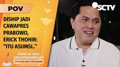Sering “Diship” Jadi Pendamping Prabowo Sebagai Cawapresnya, Ini Respon Erick Thohir! | POV