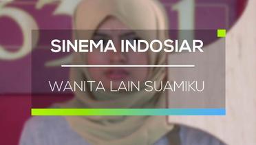 Sinema Indosiar - Wanita Lain Suamiku