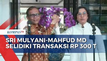 Sri Mulyani-Mahfud MD Kerja Sama Selidiki Transaksi Janggal Rp 300 Triliun di Kemenkeu