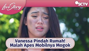 Vanessa Pindah Rumah! Malah Apes Mobilnya Mogok | Love Story The Series Episode 310