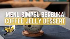 Coffee Jelly Dessert, Takjil Untuk Berbuka Puasa | WEEKEND DISH
