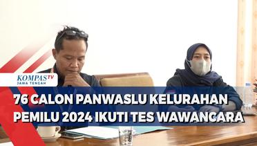 76 Calon Panwaslu Kelurahan Pemilu 2024 Pedurungan Ikuti Tes Wawancara