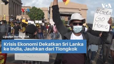 Krisis Ekonomi Dekatkan Sri Lanka ke India, Jauhkan dari Tiongkok