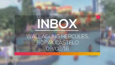 Inbox - Wali, Agung Hercules, Bopak Castelo 09/02/16