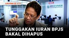 Tunggakan Iuran BPJS Bakal Dihapus, Ini Kriterianya! | Liputan 6