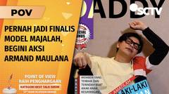 Sebelum di Dunia Musik, Armand Maulana Sempat Nyemplung di Dunia Model! | POV