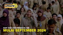 Liputan6 Update: Siap Siap ASN Pindah ke IKN Mulai September 2024