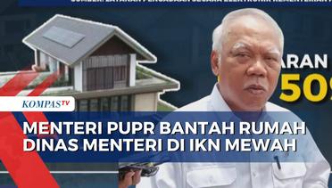 Tepis Kabar Rumah Dinas Menteri di IKN Mewah, Basuki: Pak Luhut Bilang, Kok Kecil?
