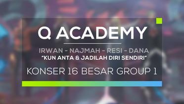 Irwan, Dana, Resi, dan Najmah - Kun Anta & Jadilah Diri Sendiri (Q Academy - Konser 16 Besar Group 1)