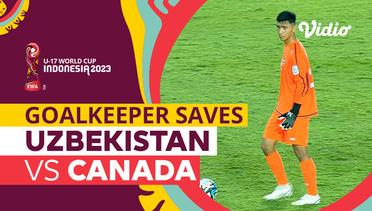 Aksi Penyelamatan Kiper | Uzbekistan vs Canada | FIFA U-17 World Cup Indonesia 2023