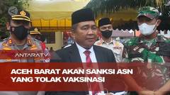 Aceh Barat akan sanksi ASN yang tolak vaksinasi