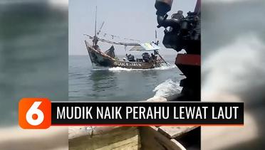 Nelayan dari Jakarta Nekat Mudik ke Cirebon Lewat Jalur Laut Melalui Perahu Kayu | Liputan 6