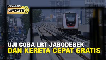 Liputan6 Update: Uji Coba LRT Jabodebek dan Kereta Cepat Gratis