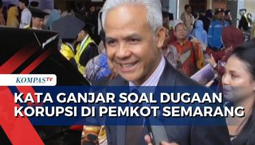 Ganjar Pranowo Angkat Bicara soal Dugaan Korupsi di Pemkot Semarang