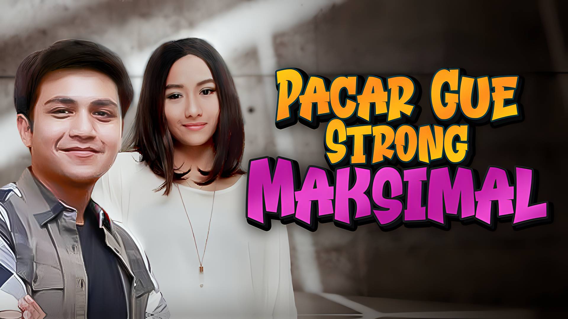 Pacar Gue Strong Maksimal