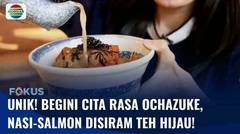Mencicipi Ochazuke Makanan Tradisional Jepang! Makan Nasi & Salmon Disiram Pakai Teh Hijau! | Fokus