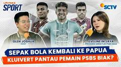 PSBS Biak Ungkap Pertemuan Dengan Patrick Kluivert & Kunci Curi Poin Persib Persija PSM di Liga 1 | Liputan 6 Sport
