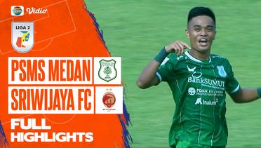 Full Highlights - PSMS Medan VS Sriwijaya FC | Liga 2 2022/2023