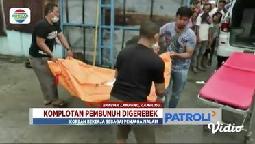 Laporan Utama: Komplotan Pelaku Pembunuhan di Lampung Digerebek Polisi - Patroli 