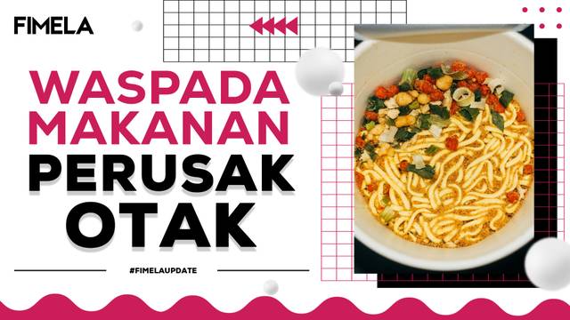 Waspada, Ternyata Makanan Ini Berisiko Merusak Otak dan Bikin Daya Ingat Menurun!