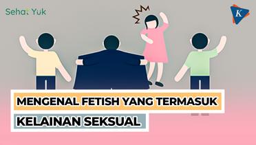 Fetish Seksual, Apa saja Tandanya? | Tanya Pakar Eps.18