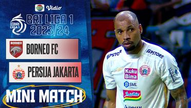Borneo FC Samarinda VS Persija Jakarta - Mini Match | BRI Liga 1 2023/24