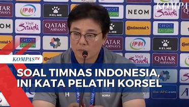 Pelatih Korsel: Dilatih Shin Tae Yong, Indonesia Tim yang Bagus!