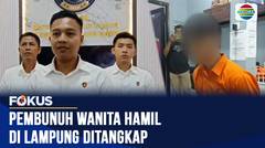 Tak Siap Nikahi Kekasih Hamil, Pria di Lampung, Tega Habisi Nyawa Korban | Fokus