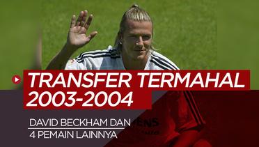 Kilas Balik 5 Pemain Termahal Bursa Transfer Musim 2003-2004, David Beckham Nomor Satu