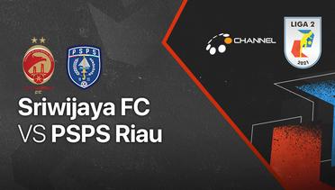 Full Match  - Sriwijaya FC vs PSPS Riau | Liga 2 2021/2022