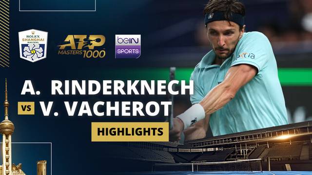 A. Rinderknech vs V. Vacherot - Highlight | ATP 1000: Rolex Shanghai Masters 2025