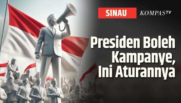 Presiden Jokowi Sebut Presiden Boleh Kampanye, Begini Aturannya | SINAU