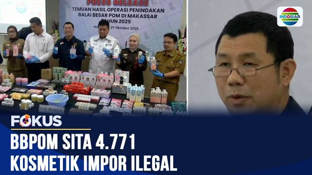 BBPOM Makassar Sita 4.771 Kosmetik Ilegal di Sidrap, Banyak Mengandung Zat Berbahaya | Fokus