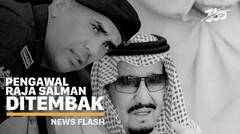 Fakta Pengawal Raja Salman yang ditembak Mati