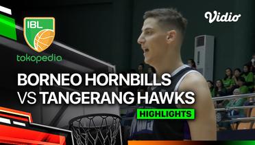 Borneo Hornbills vs Tangerang Hawks Basketball - Highlights | IBL Tokopedia 2024