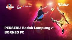 Full Match Liga 1 - PS Badak Lampung FC VS Borneo FC